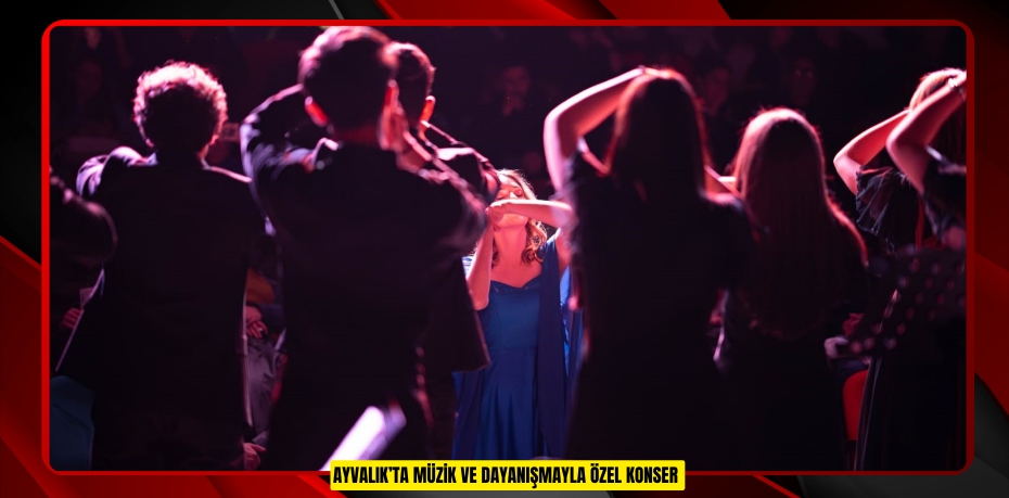 Ayvalık’ta müzik ve dayanışmayla özel konser  