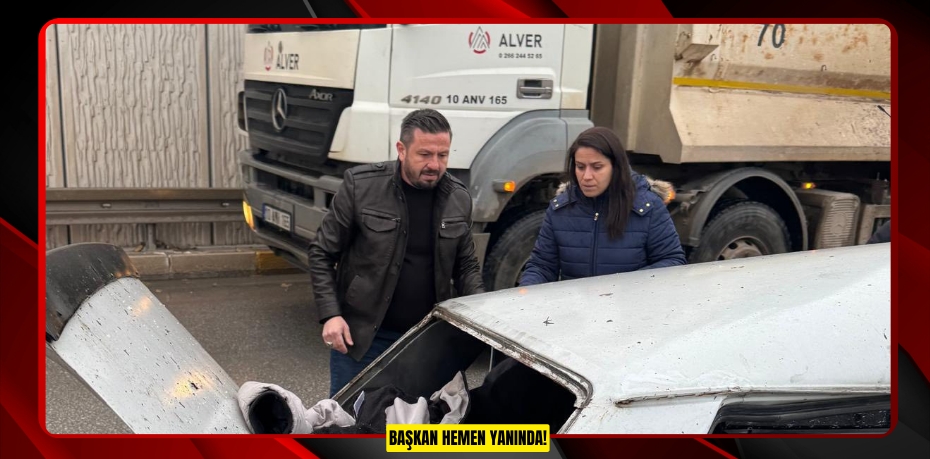 BAŞKAN HEMEN YANINDA!