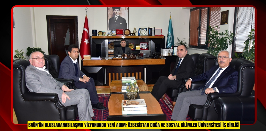 BAÜN’ÜN ULUSLARARASILAŞMA VİZYONUNDA YENİ ADIM: ÖZBEKİSTAN DOĞA VE SOSYAL BİLİMLER ÜNİVERSİTESİ İŞ BİRLİĞİ