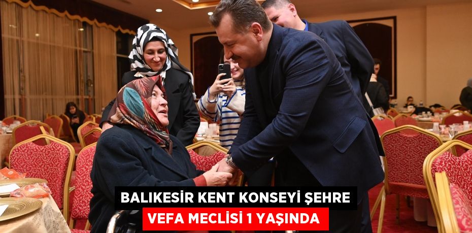 Balıkesir Kent Konseyi Şehre Vefa Meclisi 1 yaşında