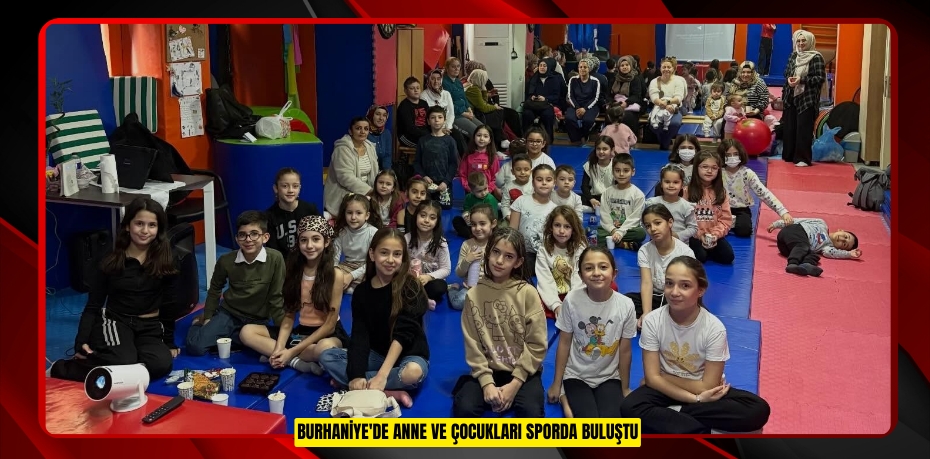 Burhaniye'de anne ve çocukları sporda buluştu