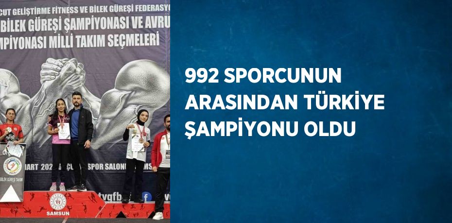 992 SPORCUNUN ARASINDAN TÜRKİYE ŞAMPİYONU OLDU