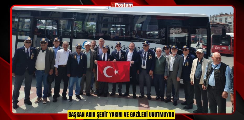 BAŞKAN AKIN ŞEHİT YAKINI VE GAZİLERİ UNUTMUYOR