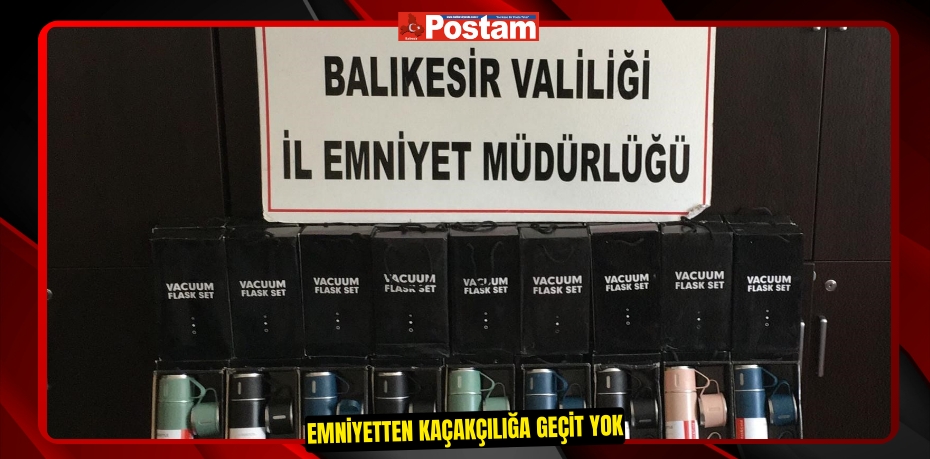 Emniyetten kaçakçılığa geçit yok