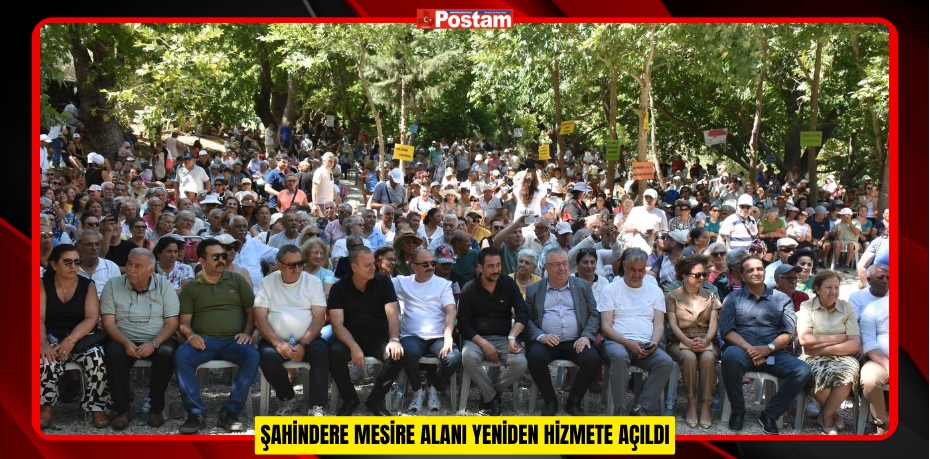 ŞAHİNDERE MESİRE ALANI YENİDEN HİZMETE AÇILDI