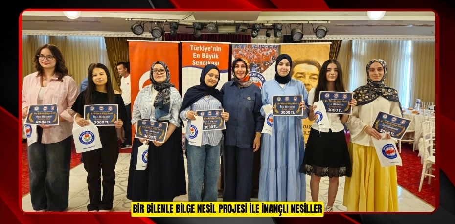 BİR BİLENLE BİLGE NESİL PROJESİ İLE İNANÇLI NESİLLER