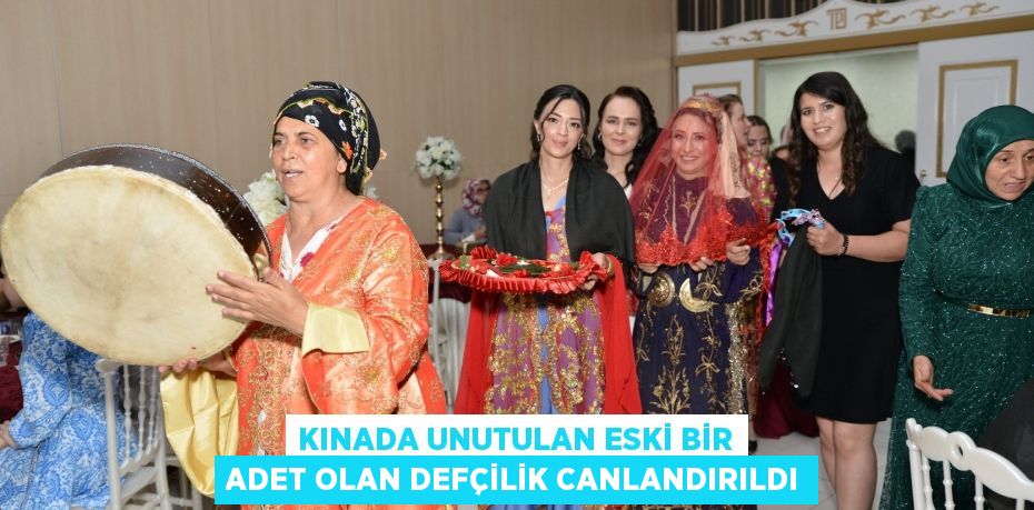 Kınada unutulan eski bir adet olan defçilik canlandırıldı