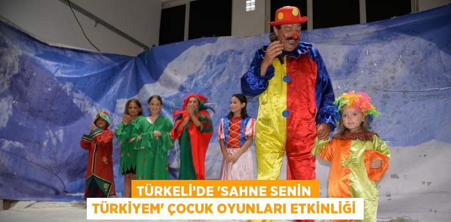 TÜRKELİ’DE 'SAHNE SENİN TÜRKİYEM' ÇOCUK OYUNLARI ETKİNLİĞİ