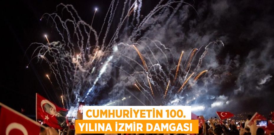 CUMHURİYETİN 100. YILINA İZMİR DAMGASI