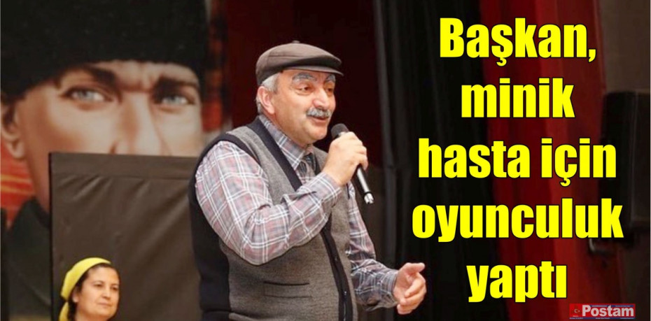 Başkan minik hasta için oyunculuk yaptı