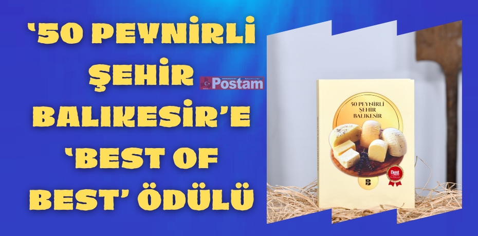 ‘50 Peynirli Şehir Balıkesir’e ‘Best of Best’ ödülü