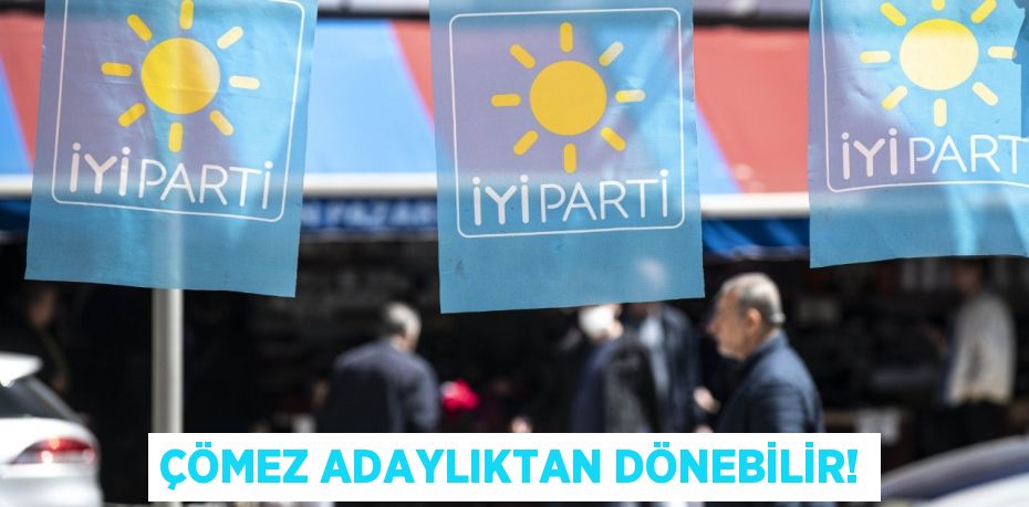 Çömez Adaylıktan Dönebilir!