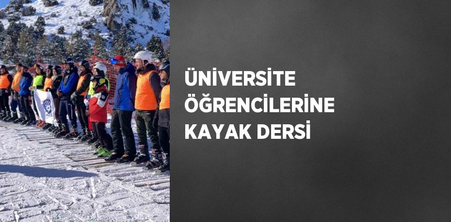 ÜNİVERSİTE ÖĞRENCİLERİNE KAYAK DERSİ