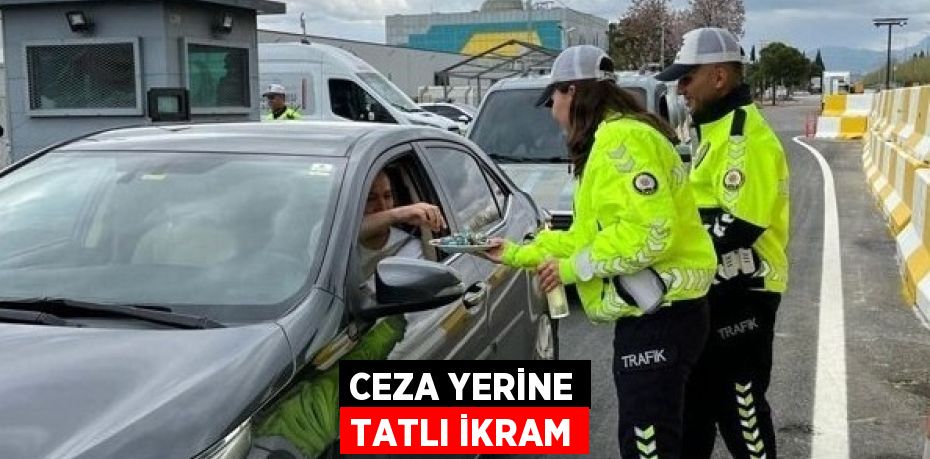 CEZA YERİNE TATLI İKRAM