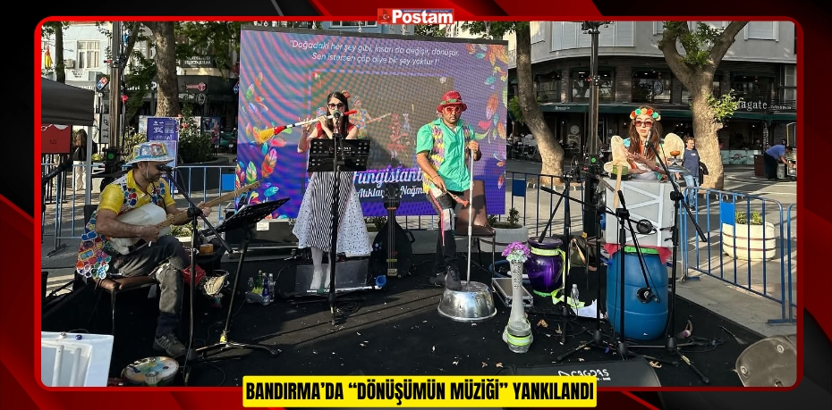 BANDIRMA’DA “DÖNÜŞÜMÜN MÜZİĞİ” YANKILANDI