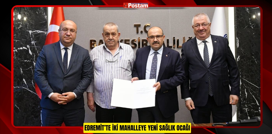 EDREMİT’TE İKİ MAHALLEYE YENİ SAĞLIK OCAĞI