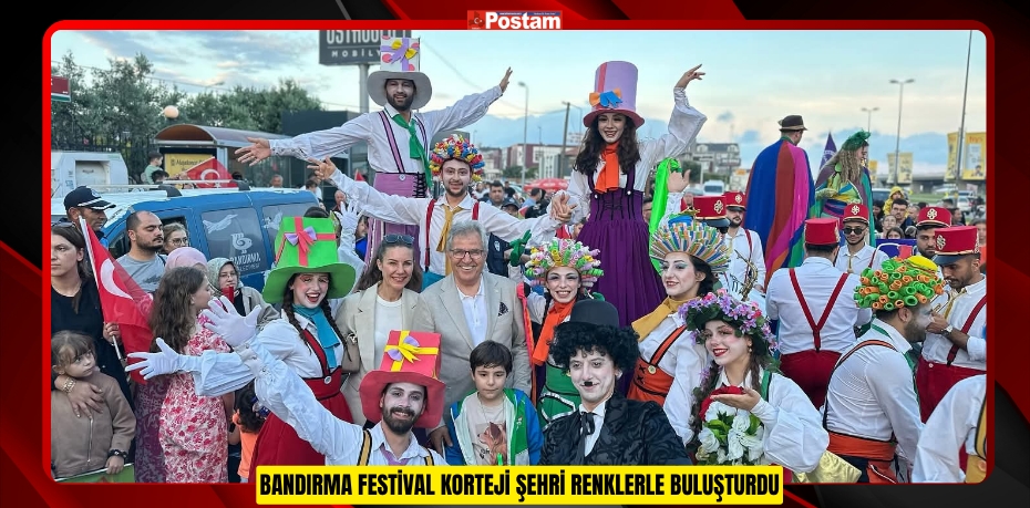 BANDIRMA FESTİVAL KORTEJİ ŞEHRİ RENKLERLE BULUŞTURDU