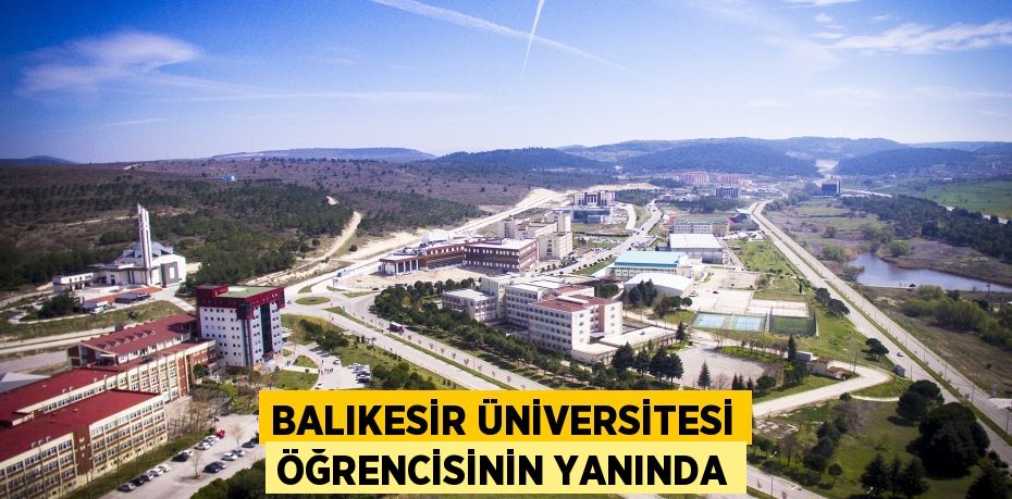 Balıkesir Üniversitesi Öğrencisinin Yanında