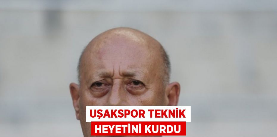 UŞAKSPOR TEKNİK HEYETİNİ KURDU