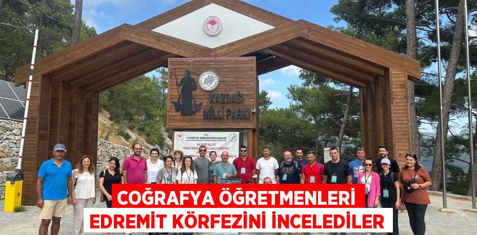Coğrafya öğretmenleri Edremit Körfezini incelediler