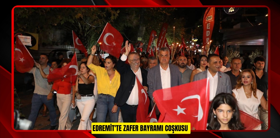 EDREMİT'TE ZAFER BAYRAMI COŞKUSU