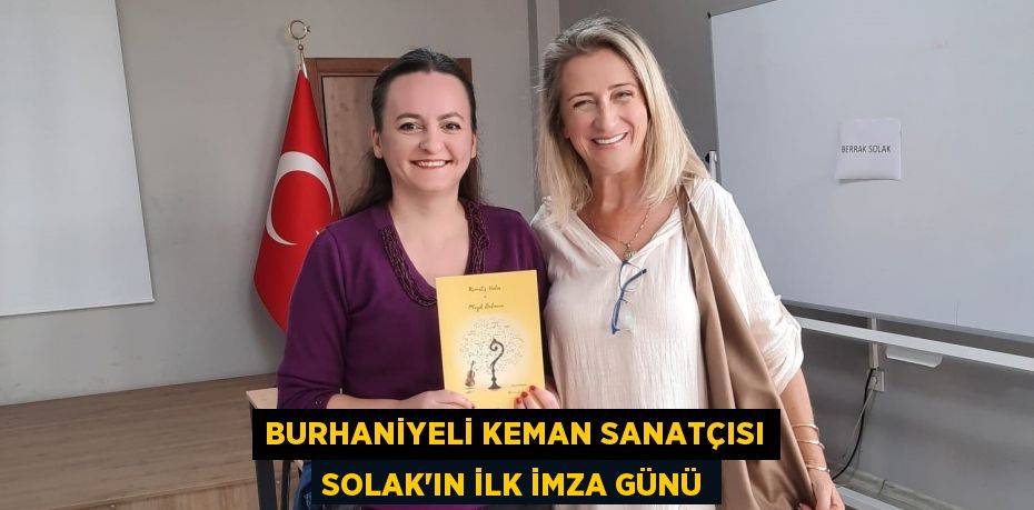 BURHANİYELİ KEMAN SANATÇISI SOLAK'IN İLK İMZA GÜNÜ