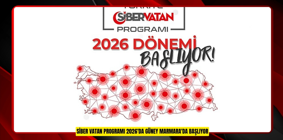 Siber Vatan Programı 2026'da Güney Marmara'da başlıyor