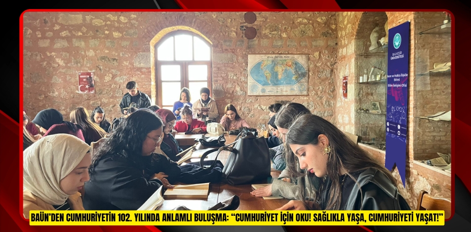 BAÜN’DEN CUMHURİYETİN 102. YILINDA ANLAMLI BULUŞMA: “CUMHURİYET İÇİN OKU! SAĞLIKLA YAŞA, CUMHURİYETİ YAŞAT!”