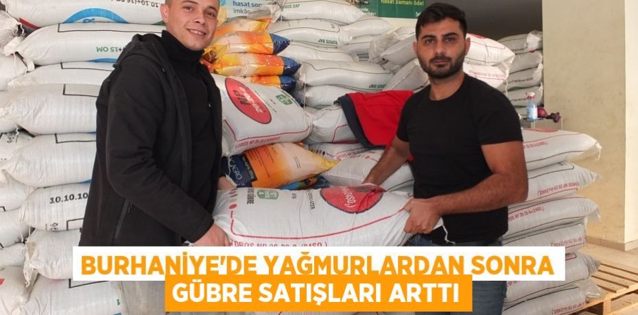 Burhaniye’de yağmurlardan sonra gübre satışları arttı