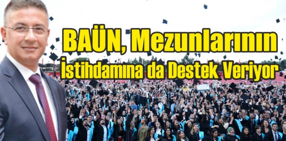 BAÜN, Mezunlarının İstihdamına da Destek Veriyor