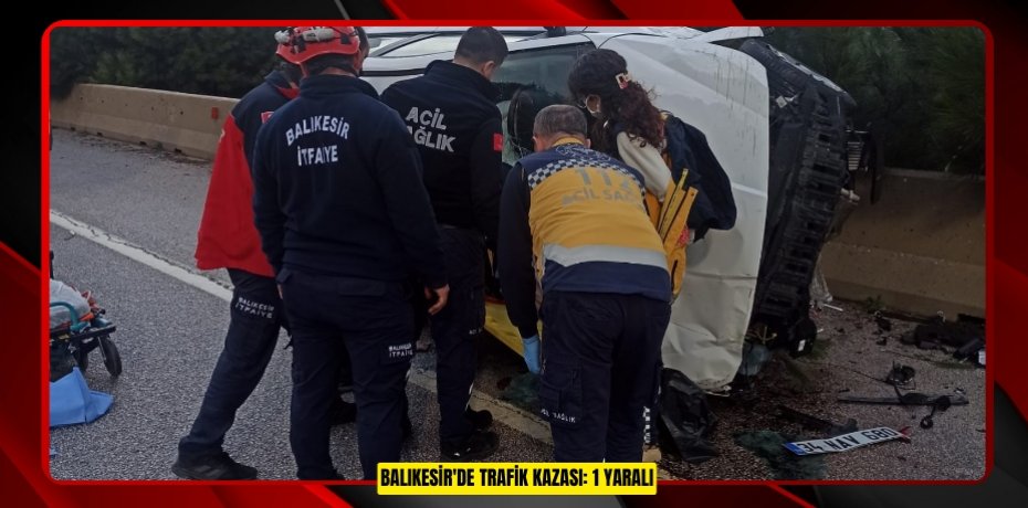 Balıkesir'de trafik kazası: 1 yaralı