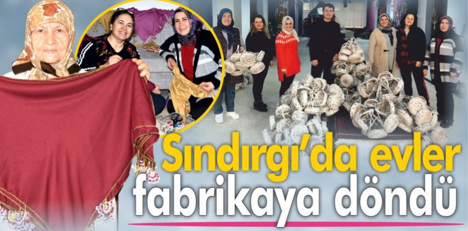 Sındırgı’da evler fabrikaya döndü