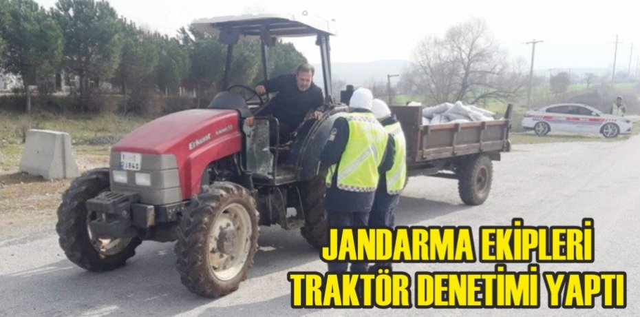 JANDARMA EKİPLERİ TRAKTÖR DENETİMİ YAPTI