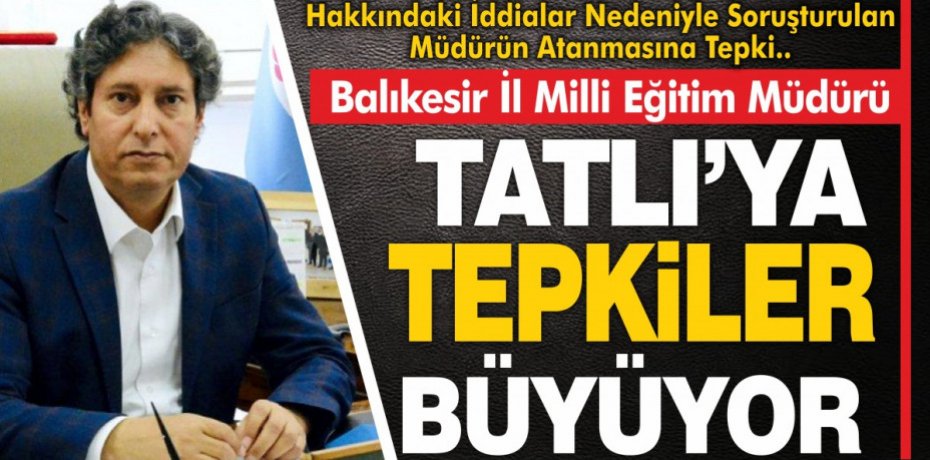 TATLI'YA TEPKİLER BÜYÜYOR...