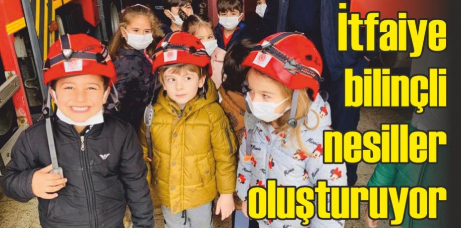 İtfaiye bilinçli nesiller oluşturuyor