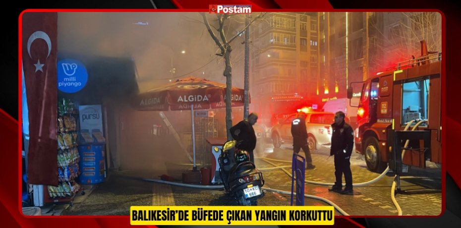 Balıkesir’de büfede çıkan yangın korkuttu  
