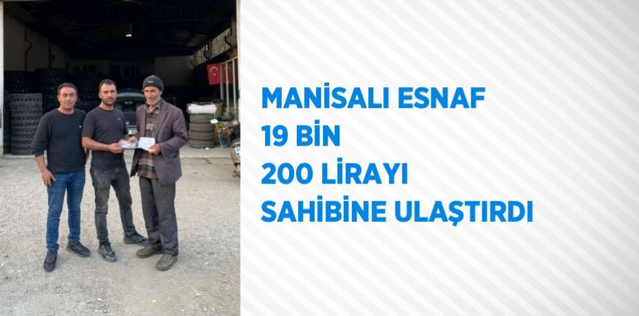 MANİSALI ESNAF 19 BİN 200 LİRAYI SAHİBİNE ULAŞTIRDI