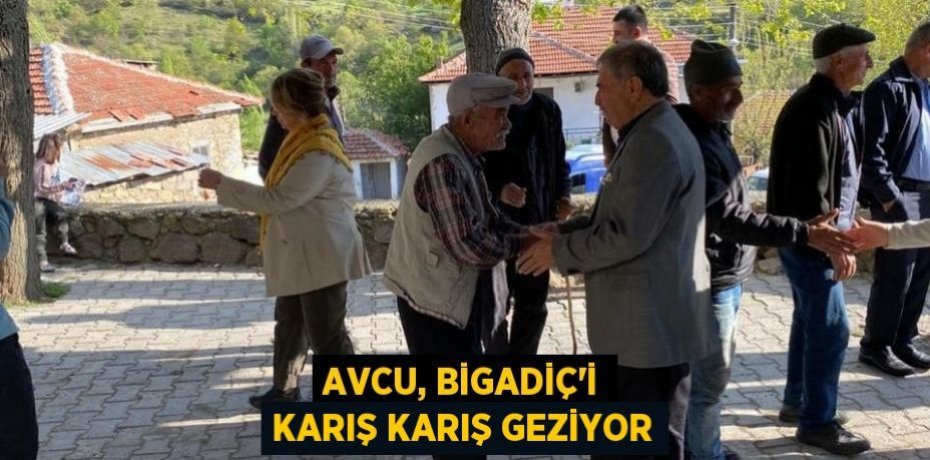 Avcu, Bigadiç'i karış karış geziyor