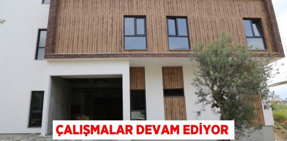 ÇALIŞMALAR DEVAM EDİYOR