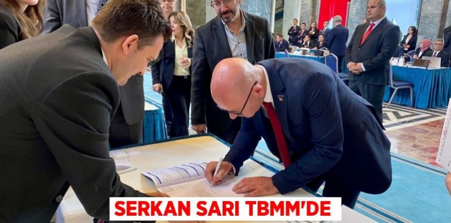 SERKAN SARI TBMM’DE