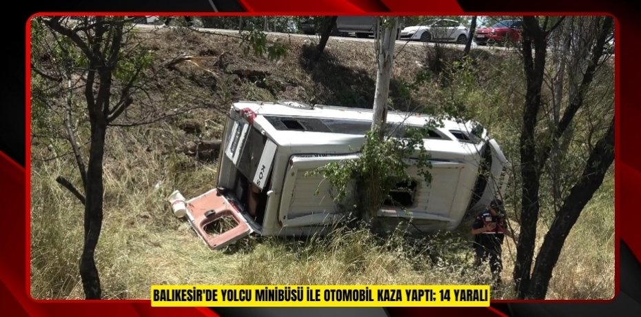 Balıkesir'de yolcu minibüsü ile otomobil kaza yaptı; 14 yaralı  