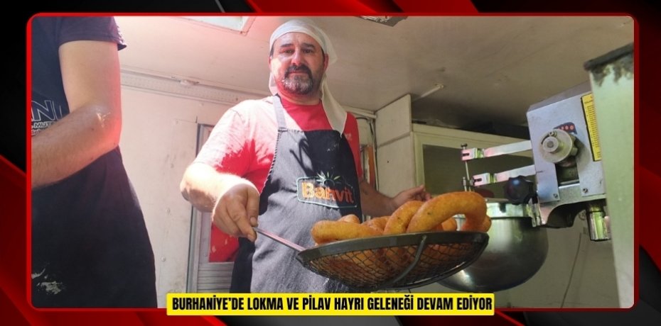 Burhaniye’de lokma ve pilav hayrı geleneği devam ediyor  