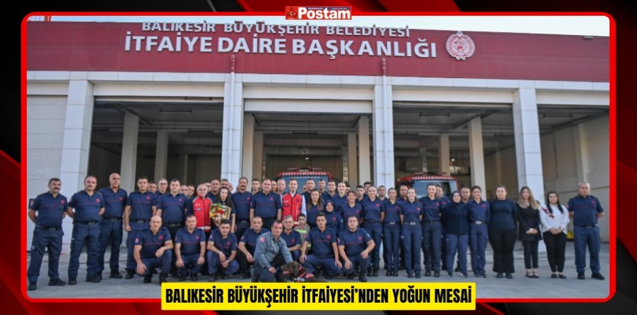 BÜYÜKŞEHİR İTFAİYESİ’NDEN YOĞUN MESAİ