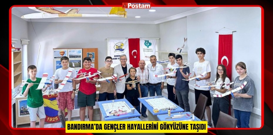 BANDIRMA’DA GENÇLER HAYALLERİNİ GÖKYÜZÜNE TAŞIDI