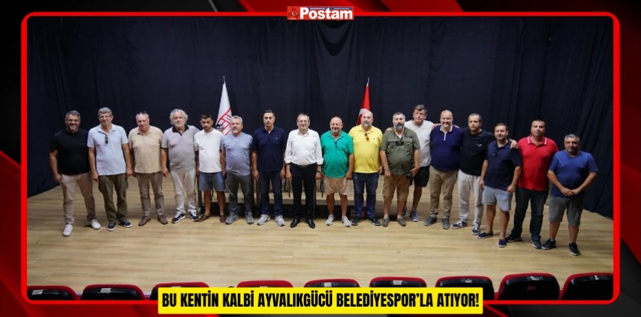 BU KENTİN KALBİ AYVALIKGÜCÜ BELEDİYESPOR’LA ATIYOR!