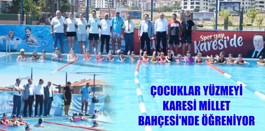 ÇOCUKLAR YÜZMEYİ KARESİ MİLLET BAHÇESİ’NDE ÖĞRENİYOR