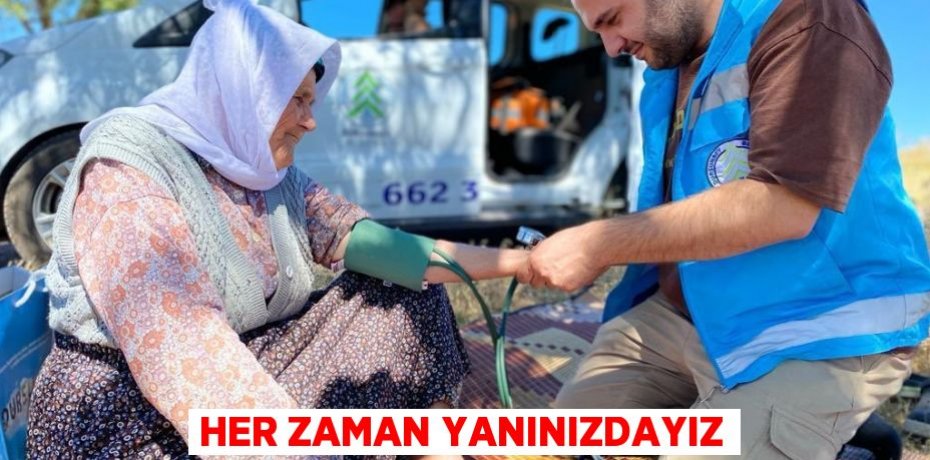 Her zaman yanınızdayız