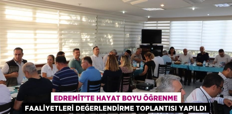 Edremit’te hayat boyu öğrenme faaliyetleri değerlendirme toplantısı yapıldı