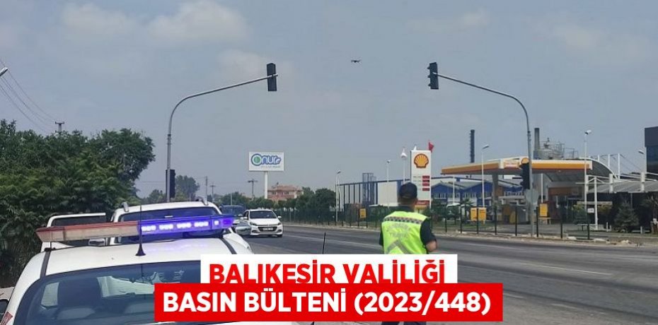 BALIKESİR VALİLİĞİ Basın Bülteni (2023/448)