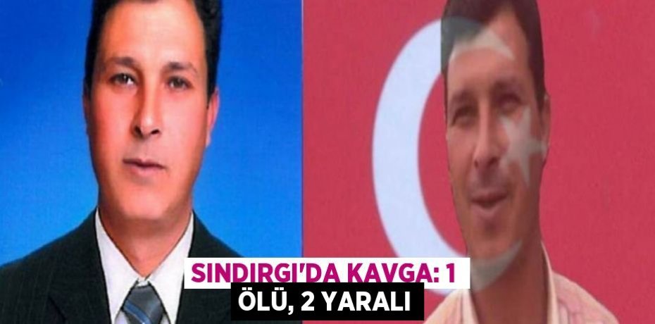Sındırgı'da kavga: 1 ölü, 2 yaralı